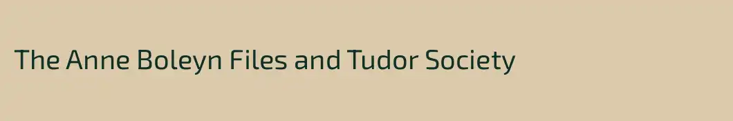 The Anne Boleyn Files and Tudor Society